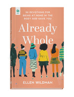 Already Whole: 90 Devotions for Being at Home in the Body God Gave You
