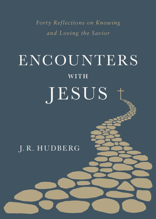 Encounters with Jesus: Forty Reflections on Knowing and Loving the Saviour